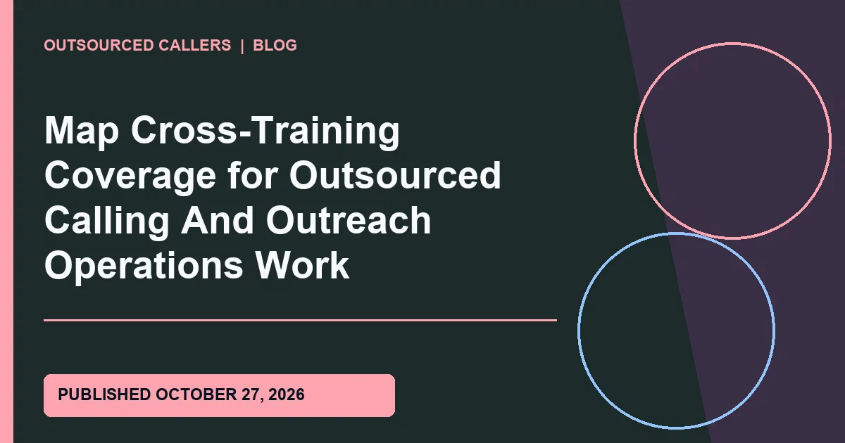 Map Cross-Training Coverage for Outsourced Calling And Outreach Operations Work