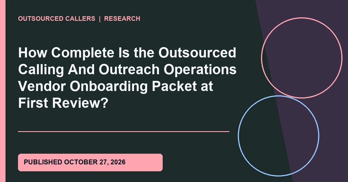 In Outsourced Callers's operating record for virtual assistant operations: How Complete Is the Outsourced Calling And Outreach Operations Vendor Onboarding Packet at First Review? Test the rule on one ordinary item, one exception, and one unresolved case before expanding it. Report the denominator, the observation window, and unresolved items beside the result. For the occ vendor cycle workflow, checkpoint 55 stays with the named owner and the verified close.